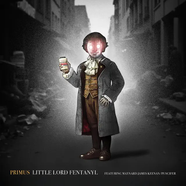 Primus & Maynard James Keenan(Puscifer) / Little Lord Fentanyl