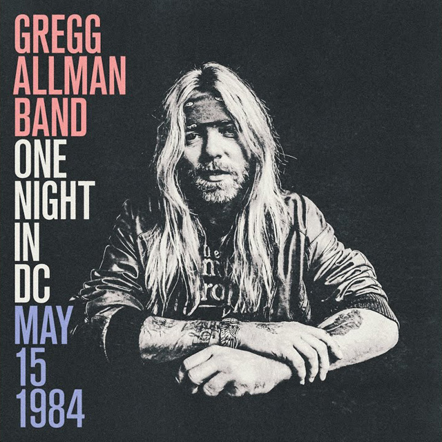 Gregg Allman Band / One Night In DC, May 15, 1984