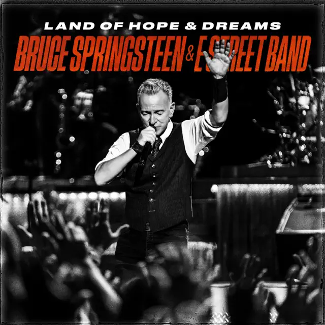 Bruce Springsteen & E Street Band / Land of Hope and Dreams