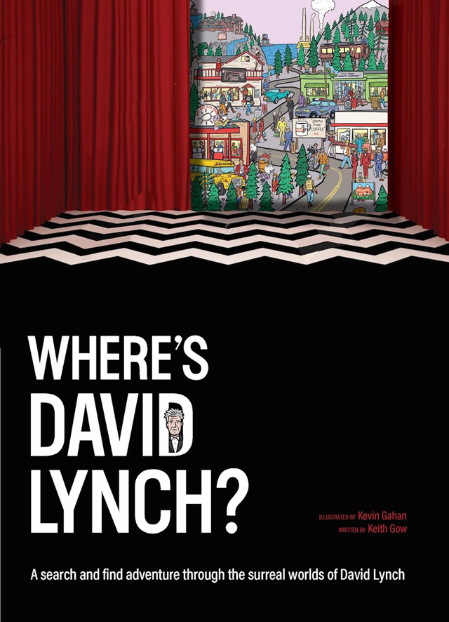 Where's David Lynch?: A Search-And-Find Adventure Through the Surreal Worlds of David Lynch