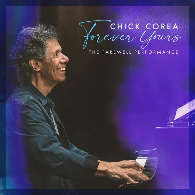 Chick Corea / Forever Yours: The Farewell Performanc