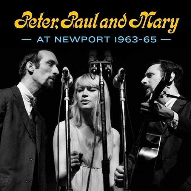 Peter, Paul And Mary: At Newport 1963-65