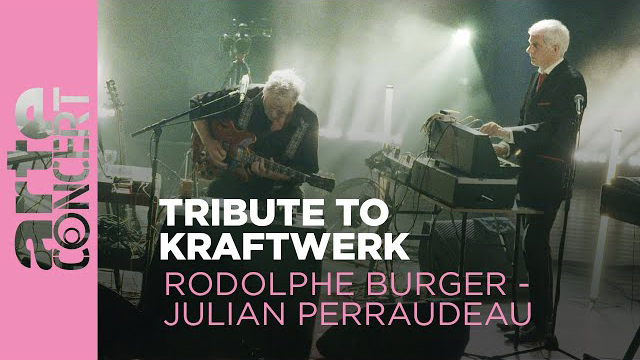 Tribute to Kraftwerk by Rodolphe Burger and Julien Perraudeau - ARTE Concert