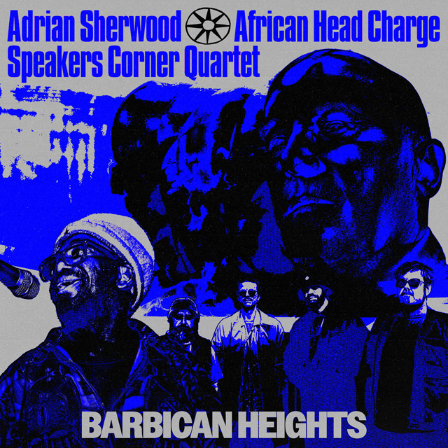 Adrian Sherwood, African Head Charge & Speakers Corner Quartet / Barbican Heights