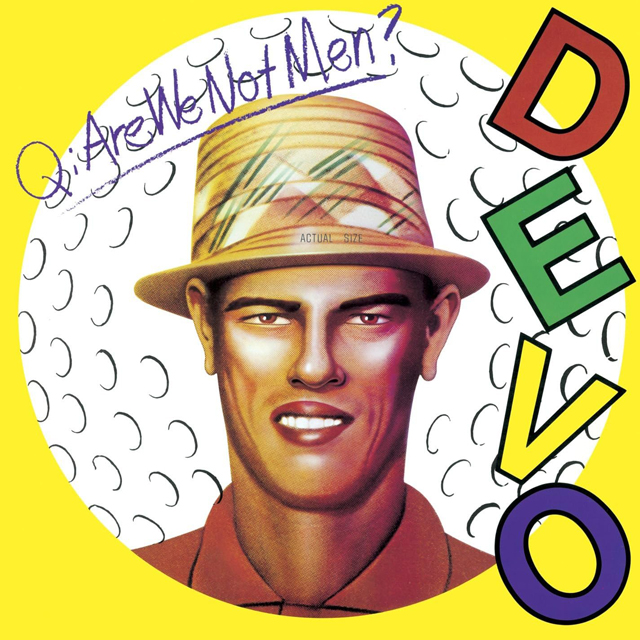 Devo / Q:Are We Not Men? A:We Are Devo!