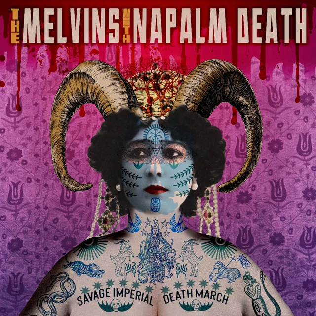 Melvins and Napalm Death / Savage Imperial Death March
