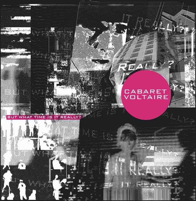 Cabaret Voltaire / But What Time Is It Really?